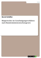 Bernd Schüßler - Bürgerrechte im Genehmigungsverfahren nach Bundesimmissionsschutzgesetz