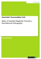 Ema Adel, Emad Adel, Houcemeddine Turki - Rules of Standard Maghrebi. Towards a Pan-Dialectal Orthography