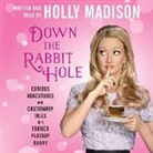 Holly Madison, Holly Madison - Down the Rabbit Hole: Curious Adventures and Cautionary Tales of a Former Playboy Bunny (Hörbuch)