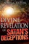 Mary K Baxter, Mary K. Baxter - A Divine Revelation of Satan's Deceptions