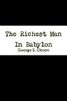 George S. Clason - The Richest Man in Babylon