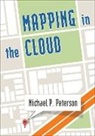Keith Clarke, Patrick Kennelly, Michael P Peterson, Michael P (University of Nebraska at Omaha Peterson, Michael P. Peterson, Jeffrey S. Torguson... - Mapping in the Cloud