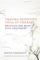 David Emerson, Joseph Spinazzola - Trauma-Sensitive Yoga in Therapy