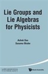 Ashok Das, Ashok Das &amp; Susumu Okubo, Ashok Das, Susumu Okubo, Susumu Okubo - Lie Groups And Lie Algebras For Physicists