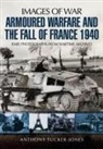 Jeffrey Plowman, Anthony Tucker-Jones - Armoured Warfare and the Fall of France 1940