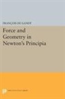 Francois De Gandt, François De Gandt, Francois De Gandt - Force and Geometry in Newton''s Principia