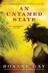 Roxane Gay, Roxane Gay - An Untamed State