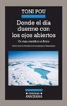 Toni Pou, Antoni Pou Pujadas - Donde el día duerme con los ojos abiertos : un viaje científico al Ártico