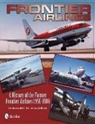 Gregory R. Stearns, Gregory R Stearns, Gregory R. Stearns - Frontier Airlines: A History of the Former Frontier Airlines