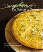 Paola Baccetti, William Dello Russo, Laura Giusti, Franco Palandra, Colin Dutton, William Dello Russo - Toscana in Cucina: The Flavours of Tuscany