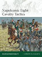 Philip Haythornthwaite, Philip J. Haythornthwaite, Adam Hook, Mr Adam Hook - Napoleonic Light Cavalry Tactics