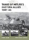 Steven Zaloga, Steven J Zaloga, Steven J. Zaloga, Steven J. (Author) Zaloga, Zaloga Steven J., Henry Morshead... - Tanks of Hitler's Eastern Allies 1941-45