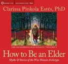 Clarissa Pinkola Estes, Clarissa Pinkola Estes Phd - How to Be an Elder audio CD (Audio book)