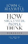John C Maxwell, John C. Maxwell - How Successful People Think
