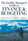 David Cotts, David G. Cotts, Ed RONDEAU, Edmond P. Rondeau - The Facility Manager's Guide to Finance and Budgeting