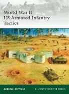 Gordon L Rottman, Gordon L. Rottman, Peter Dennis, Martin Windrow - World War II US Armored Infantry Tactics