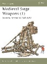 David Nicolle, Gerry Embleton, Sam Thompson - Medieval Siege Weapons