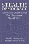 John R. Hibbing, Hibbing John R., Elizabeth Theiss-Morse, James H. Kuklinski - Stealth Democracy