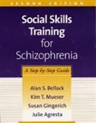 Julie Agresta, Alan S. Bellack, Alan S. (University of Maryland School of Medicine Bellack, Susan Gingerich, Kim T Mueser, Kim T (Boston University Mueser... - Social Skills Training for Schizophrenia, Second Edition