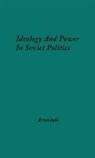 Zbigniew K. Brzezinski, Brzezinski Zbigniew K., Unknown - Ideology and Power in Soviet Politics