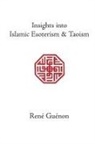 Rene Guenon, Reni Guinon, S. D. Fohr, James Richard Wetmore - Insights Into Islamic Esoterism and Taoism