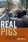 Brad Weiss - Real Pigs