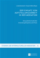 Linda Brackwehr, Claude-Hélène Mayer, Dominic Busch - Der Einsatz von Aufstellungsarbeit in der Mediation