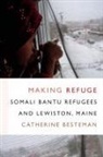 Catherine Besteman, Catherine Lowe Besteman - Making Refuge
