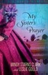 Mindy Starns Clark, Mindy Starns/ Gould Leslie Clark, Leslie Gould, Moore - My Sister's Prayer