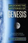 Henry M Morris, Henry M. Morris, III Henry M. Morris, Henry M. Morris III - Unlocking the Mysteries of Genesis