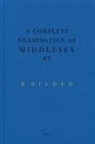 Bruce Gilden, Bruce Gilden, Kalev Erikson - Bruce Gilden: A Complete Examination of Middlesex