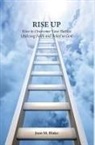 Joan M. Blake - Rise Up: How to Overcome Your Battles Utilizing Faith and Belief in God