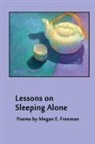 Megan E. Freeman - Lessons on Sleeping Alone