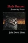 John David Ebert - Blade Runner Scene-By-Scene
