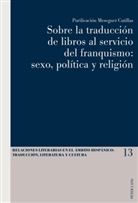 Purificación Meseguer Cutillas - Sobre la traducción de libros al servicio del franquismo: sexo, política y religión