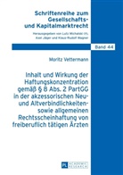 Moritz Vettermann - Inhalt und Wirkung der Haftungskonzentration gemäß 8 Abs.2 PartGG in der akzessorischen Neu- und Altverbindlichkeiten- sowie allgemeinen Rechtsscheinhaftung von freiberuflich tätigen Ärzten
