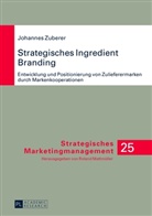 Johannes Zuberer, Roland Mattmüller - Strategisches Ingredient Branding