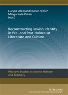 Lucyna Aleksandrowicz-Pedich, Malgorzata Pakier - Reconstructing Jewish Identity in Pre- and Post-Holocaust Literature and Culture