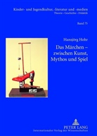 Hansjörg Hohr - Das Märchen - zwischen Kunst, Mythos und Spiel