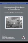 Ida Frederiksen Harboe Knudsen, Martin Demant Frederiksen, Frederiksen Martin Demant, Ida Harboe Knudsen, Harboe Knudsen Ida, Ida Harboe Knudsen - Ethnographies of Grey Zones in Eastern Europe