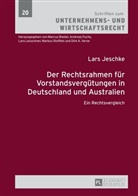 Lars Jeschke, Marcus Bieder, Andreas Fuchs, Lars Leuschner, Markus Stoffels, Dirk A. Verse - Der Rechtsrahmen für Vorstandsvergütungen in Deutschland und Australien