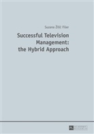 Suzana ¿ilic Fi¿er, Suzana Zilic Fiser - Successful Television Management: the Hybrid Approach