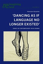 Katarzyna Ojrzynska - 'Dancing As If Language No Longer Existed'