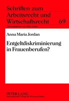 Anna Maria Jordan - Entgeltdiskriminierung in Frauenberufen?