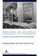 Hansjörg Dilger, Bernhard Hadolt - Medizin im Kontext