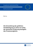 Sisi Liu - Die Entwicklung der gütlichen Streitbeilegung in China im Lichte der deutschen Erfahrung bezüglich des Prozessvergleichs