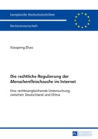Xiaopeng Zhao - Die rechtliche Regulierung der "Menschenfleischsuche" im Internet