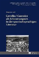 Benjamin Inal - Gernika / "Guernica" als Erinnerungsort in der spanischsprachigen Literatur