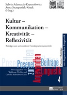 Sylwia Adamczak-Krysztofowicz, Camilla Badstübner-Kizik, Anna Szczepaniak-Kozak - Kultur - Kommunikation - Kreativität - Reflexivität