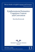 Karolina Krawczak - Epiphenomenal Semantics: Cognition, Context and Convention
